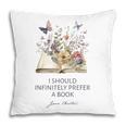 I Should Infinitely Prefer A Book Jane Austen Fan Woman Girl Pillowcase