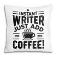 Instant Writer Just Add Coffee Author Book Writing Books Pillowcase