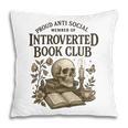 Introverted Book Club Member Anti Social Reader Pillowcase
