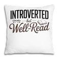 Introverted But Well-Read Book Lover Pillowcase
