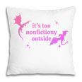 It's Too Nonfictiony Outside Bookish Pillowcase It's Too Nonfictiony Outside Bookish Pillowcase