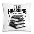 It's Not Hoarding If It's Books Book Lover Readers Pillowcase It's Not Hoarding If It's Books Book Lover Readers Pillowcase