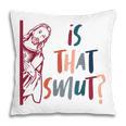 Jesus God Smut Reader Smut Reading Book Is That Smut Pillowcase