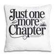 Just One More Chapter Book Lover Quote Reading Pillowcase