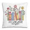 Just One More Chapter Book Lovers For Women Pillowcase