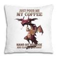 Just Pour Me My Coffee Hand Me My Book And Slowly Back Away Premium Pillowcase
