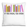 If You Know You Know 6 7 Reading Books Lovers Pillowcase If You Know You Know 6 7 Reading Books Lovers Pillowcase