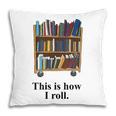 Librarian Book Return Cart This Is How I Roll Pillowcase Librarian Book Return Cart This Is How I Roll Pillowcase