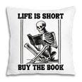 Life Is Short Buy The Book Skeleton Book Lover Reading Pillowcase