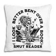 I Look Better Bent Over A Book Smut Reader Pillowcase I Look Better Bent Over A Book Smut Reader Pillowcase