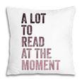 A Lot To Read At The Moment Book Reader Retro Reading Pillowcase