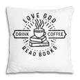 Love God Drink Coffee Read Books Book Lover Pillowcase Love God Drink Coffee Read Books Book Lover Pillowcase