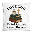 Love God Drink Coffee Read Books Lovers Jesus And Coffee Pillowcase Love God Drink Coffee Read Books Lovers Jesus And Coffee Pillowcase