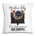 Meadows Baby Our Last Name Is Meadows Dark Romance Smut Book Pillowcase