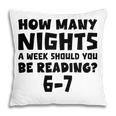 How Many Nights A Week Should You Be Reading 6-7 Book Lover Pillowcase