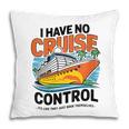 I Have No Cruise Trip Control They Book Themselves Pillowcase I Have No Cruise Trip Control They Book Themselves Pillowcase