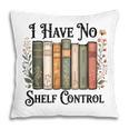 I Have No Shelf Control Flower Book Bookish Pillowcase