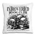 Proudly Anti Social Member Of The Introverted Book Club Pillowcase