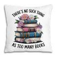 There Is No Such Thing As Too Many Books Lover Women Kids Pillowcase There Is No Such Thing As Too Many Books Lover Women Kids Pillowcase