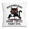 Read Banned Books Drink Coffee Fight Evil Retro Cat Pillowcase