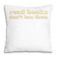 Read Books Don’t Ban Them Free Speech Advocate Book Lover Pillowcase Read Books Don’t Ban Them Free Speech Advocate Book Lover Pillowcase