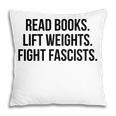 Read Books Lift Weights Fight Fascists Premium Tri-Blend Pillowcase Read Books Lift Weights Fight Fascists Premium Tri-Blend Pillowcase
