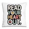 Read Your Heart Out Book Lover Quote Men Women Pillowcase