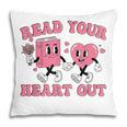 Read You Heart Out Reading Teacher Valentines Day Book Lover Pillowcase