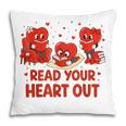 Read Your Heart Out Valentine Teacher Bookworm Lover Pillowcase Read Your Heart Out Valentine Teacher Bookworm Lover Pillowcase
