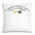 Reader Without a Book Is Tragedy Dragon Bookworm Pillowcase