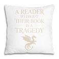 A Reader Without Their Book Is Tragedy Vintage Book Quote Pillowcase