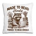 Reading Book Lover Made To Read Books Forces To Read Emails Pillowcase Reading Book Lover Made To Read Books Forces To Read Emails Pillowcase
