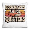Reading Bookmarks Are For Quitters Reader Book Lovers Pillowcase Reading Bookmarks Are For Quitters Reader Book Lovers Pillowcase