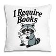 I Require Books Raccoon Reading For Book Lovers Pillowcase I Require Books Raccoon Reading For Book Lovers Pillowcase