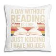 Retro A Day Without Reading Is Like Just Kidding Book Lover Pillowcase Retro A Day Without Reading Is Like Just Kidding Book Lover Pillowcase