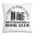 Retro I Tried To Form A Gang But It Turned Into A Book Club Pillowcase