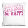 Ride Horses Read Books Be Happy Groovy Book Horse Premium Pillowcase
