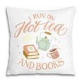I Run ON HOT Tea & Books Reader Reading Meme Pillowcase I Run ON HOT Tea & Books Reader Reading Meme Pillowcase