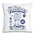 Save The Books Ban Fascists Stand For Book Readers Pillowcase