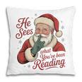 He Sees What You'Ve Been Reading Bookish Christmas Humor Pillowcase He Sees What You'Ve Been Reading Bookish Christmas Humor Pillowcase