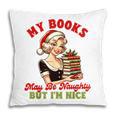 Smut Reader Christmas My Books May Be Naughty But I'm Nice Pillowcase
