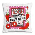 Smut Reader Smutty Vibes Spicy Romance Smutty Book Club Pillowcase