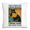 That's What I Do I Read Books I Drink Wine And I Know Things Pillowcase