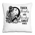 Thick Thighs And Kinky Smut Vibes Spicy Book Lovers Pillowcase