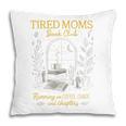 Tired Moms Book Club Coffee Chaos Readers Cozy Pillowcase