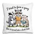I Tried To Form A Gang But It Turned Into A Book-Club Reader Pillowcase I Tried To Form A Gang But It Turned Into A Book-Club Reader Pillowcase