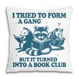 I Tried To Form A Gang But It Turned Into A Book-Club Reader Premium Tri-Blend Pillowcase I Tried To Form A Gang But It Turned Into A Book-Club Reader Premium Tri-Blend Pillowcase