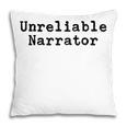 Unreliable Narrator Writer Literary Book Author Bookworm Pillowcase Unreliable Narrator Writer Literary Book Author Bookworm Pillowcase