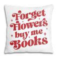 Valentine Bookish Love Quote Forget Flowers Buy Me Books Pillowcase Valentine Bookish Love Quote Forget Flowers Buy Me Books Pillowcase
