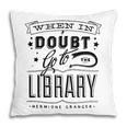 When In Doubt Go To The Library Teacher Vintage Book Lovers Pillowcase When In Doubt Go To The Library Teacher Vintage Book Lovers Pillowcase